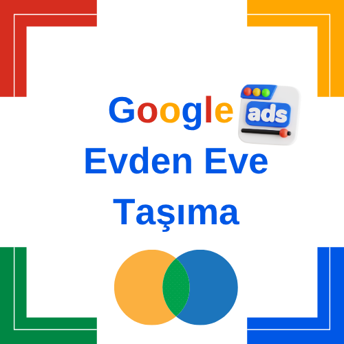 Nakliyat Evden Eve Taşıma Şirketleri İçin Google Ads Reklam Yönetimi