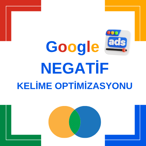 Google Ads Negatif Kelime Optimizasyonu