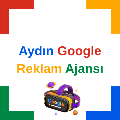 Aydın Google Reklam Ajansı – Profesyonel Google Ads Yönetimi